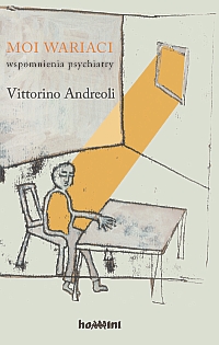 Moi wariaci. Wspomnienia psychiatry