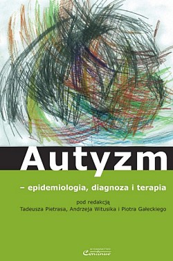 Autyzm - epidemiologia, diagnoza i terapia