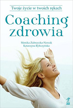 COACHING ZDROWIA Twoje �ycie w twoich r�kach